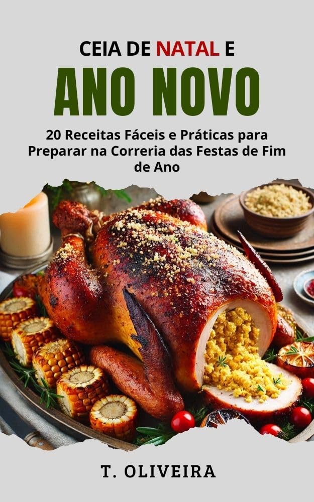 Ceia de Natal e Ano Novo: 20 Receitas Fáceis e Práticas para Preparar na Correria das Festas de Fim de ano baixar o livro de graça