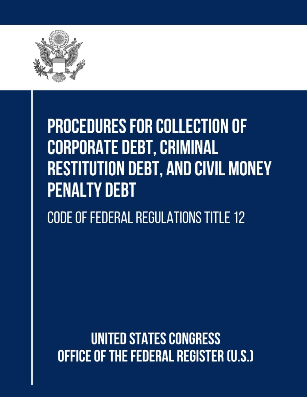 capítulo por capítulo baixar Procedures for Collection of Corporate Debt, Criminal Restitution Debt, and Civil Money Penalty Debt: Code of Federal Regulations Title 12