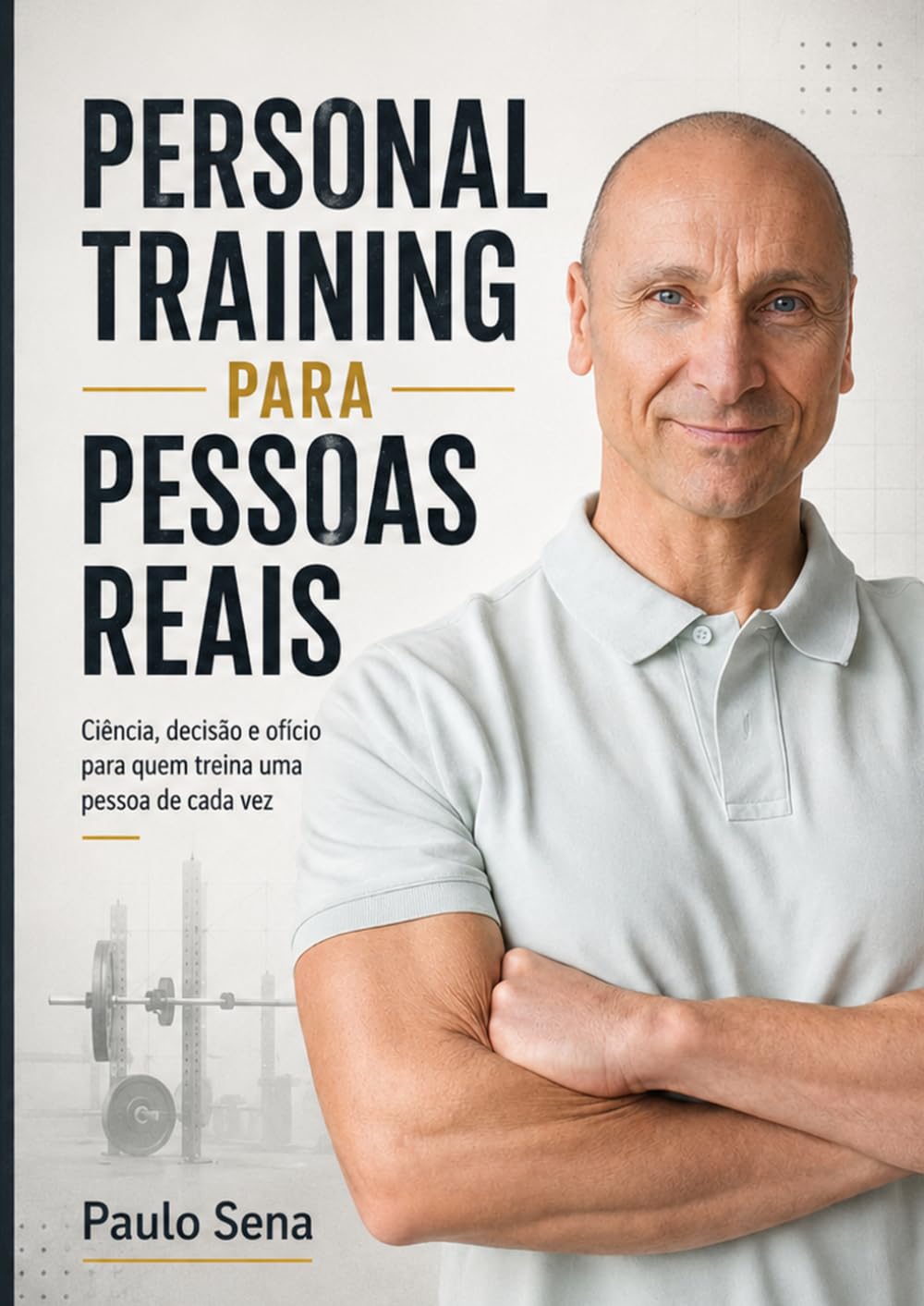 Personal Training Para Pessoas Reais: Ciência, decisão e ofício para quem treina uma pessoa de cada vez (Portuguese Edition)