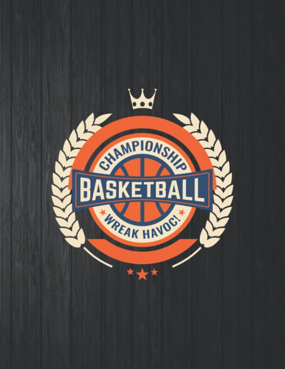 Championship Basketball Wreak Havoc Notebook: 8.5 X 11 In - 114 Page Great quotes Motivation And Change Your Life for Diary Journals baixar o livro de graça