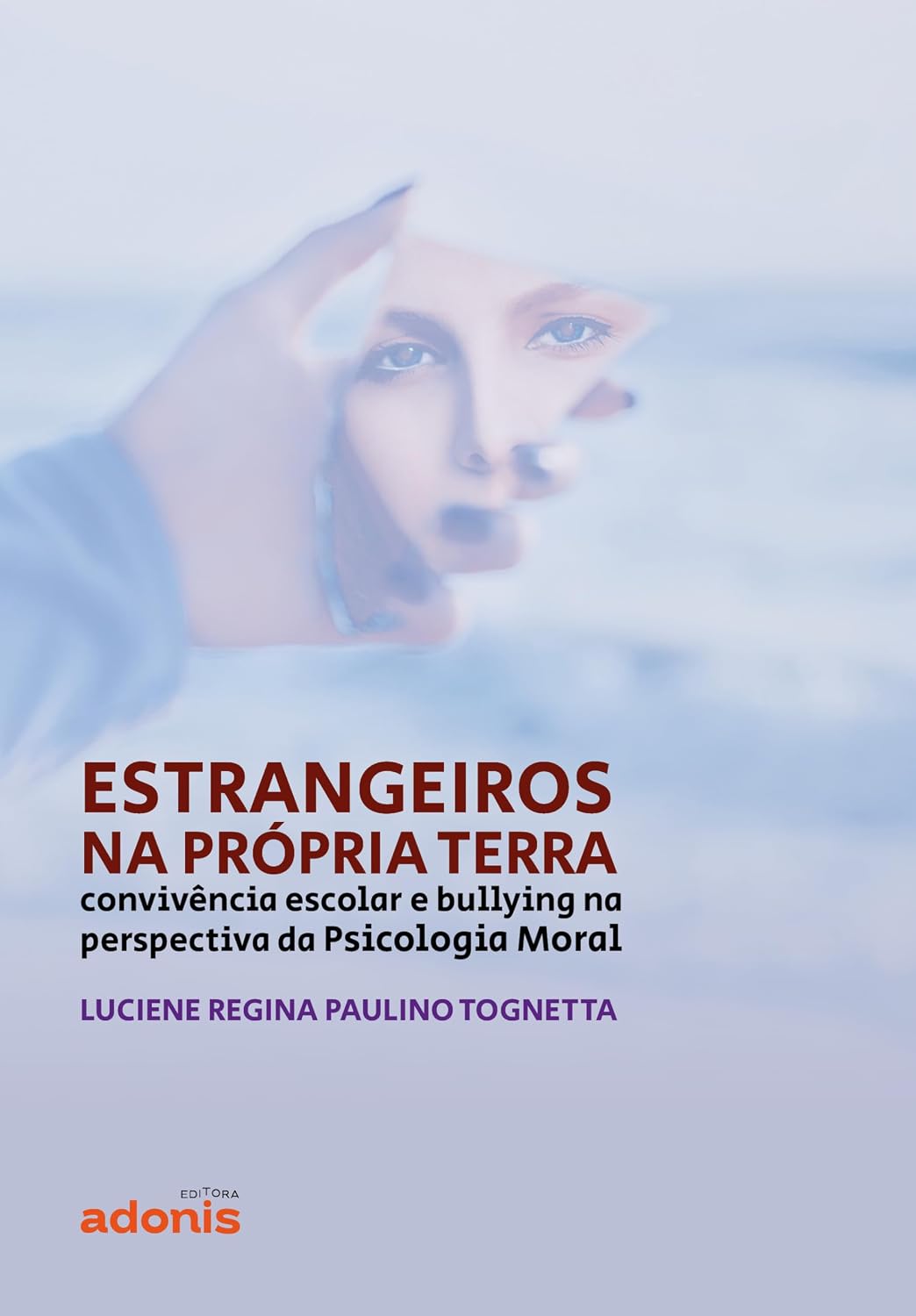ler totalmente Estrangeiros na própria terra: Convivência escolar e bullying na perspectiva da psicologia moral