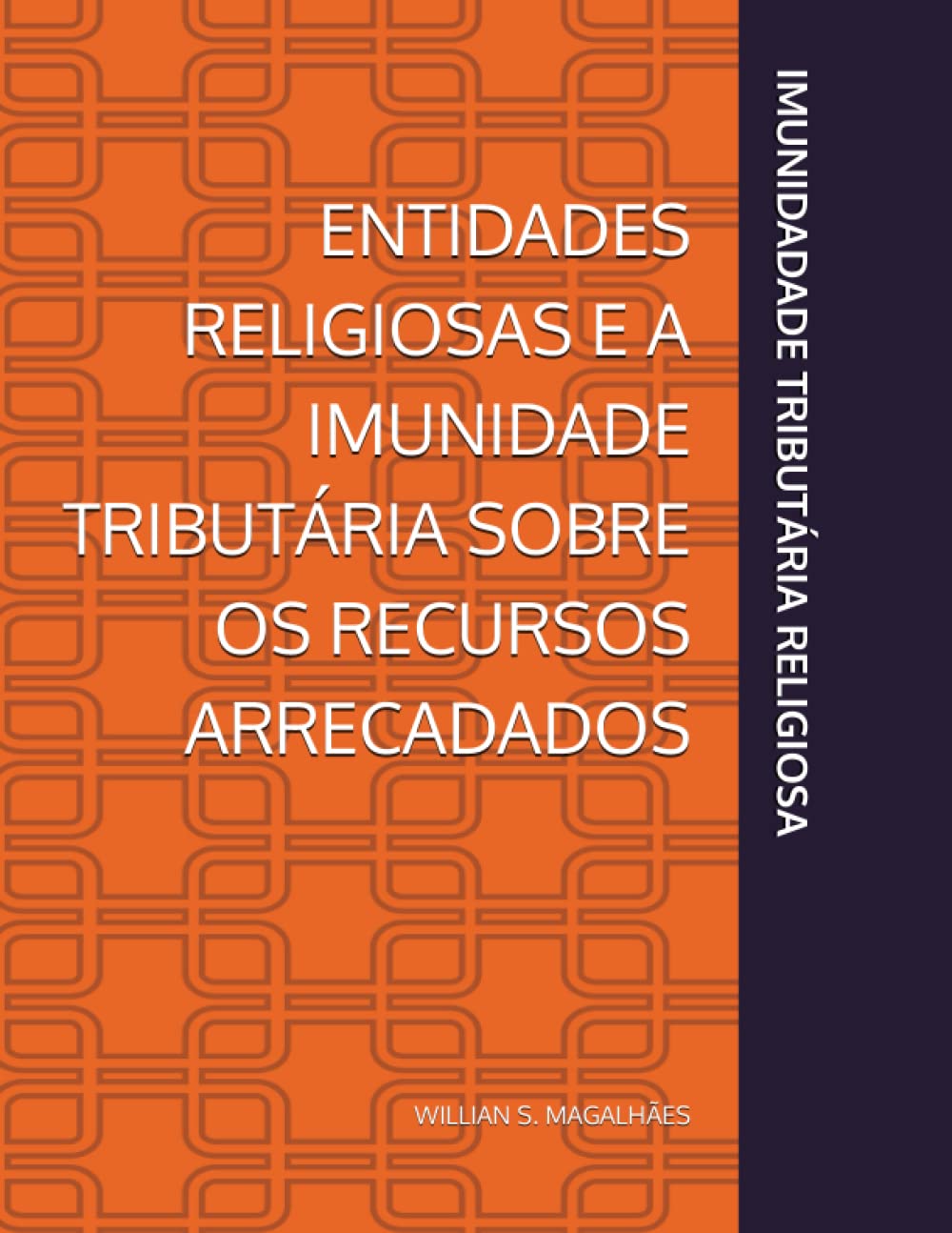 ENTIDADES RELIGIOSAS E A IMUNIDADE TRIBUTÁRIA SOBRE OS RECURSOS ARRECADADOS (Portuguese Edition) baixar livro de graça