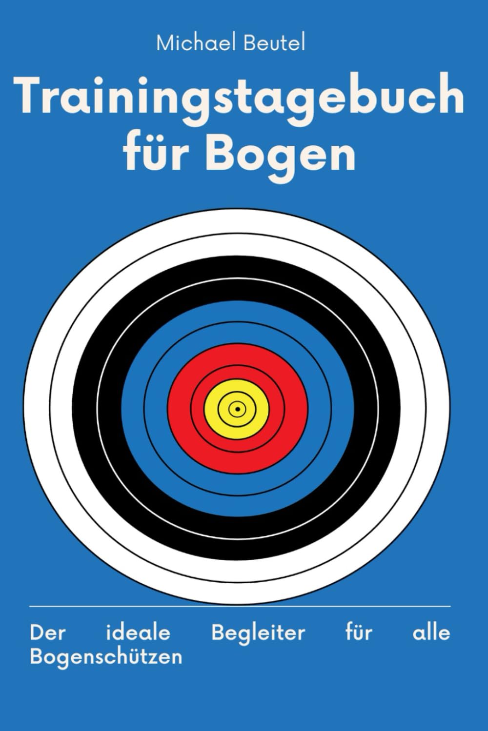 ler totalmente Trainingstagebuch für Bogen: Der ideale Begleiter für alle Bogenschützen (German Edition)