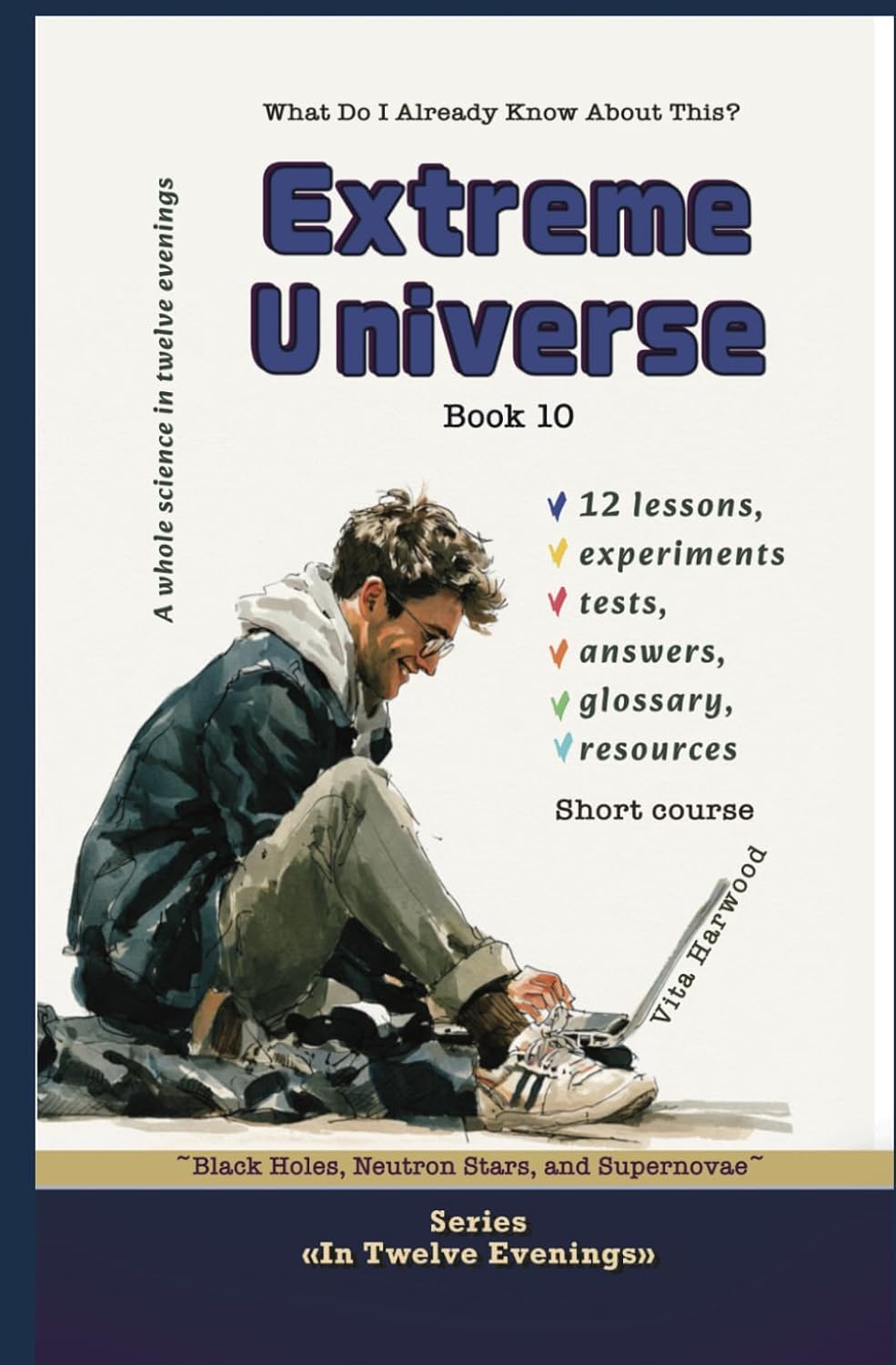 Extreme Universe: What Do I Already Know About This?: Black Holes, Neutron Stars, and Supernovae: 10 baixar o livro de graça