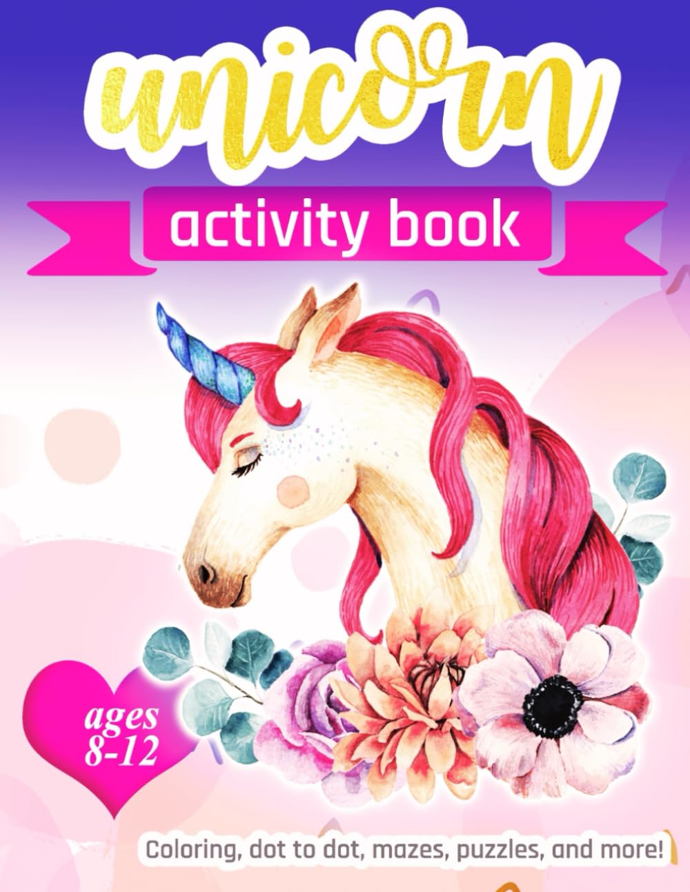 Unicorn Activity Book: For Kids Ages 8-12 | A Fun Workbook Game for Coloring, Dot-to-Dot, Mazes, Puzzles, and more! baixar livro de graça