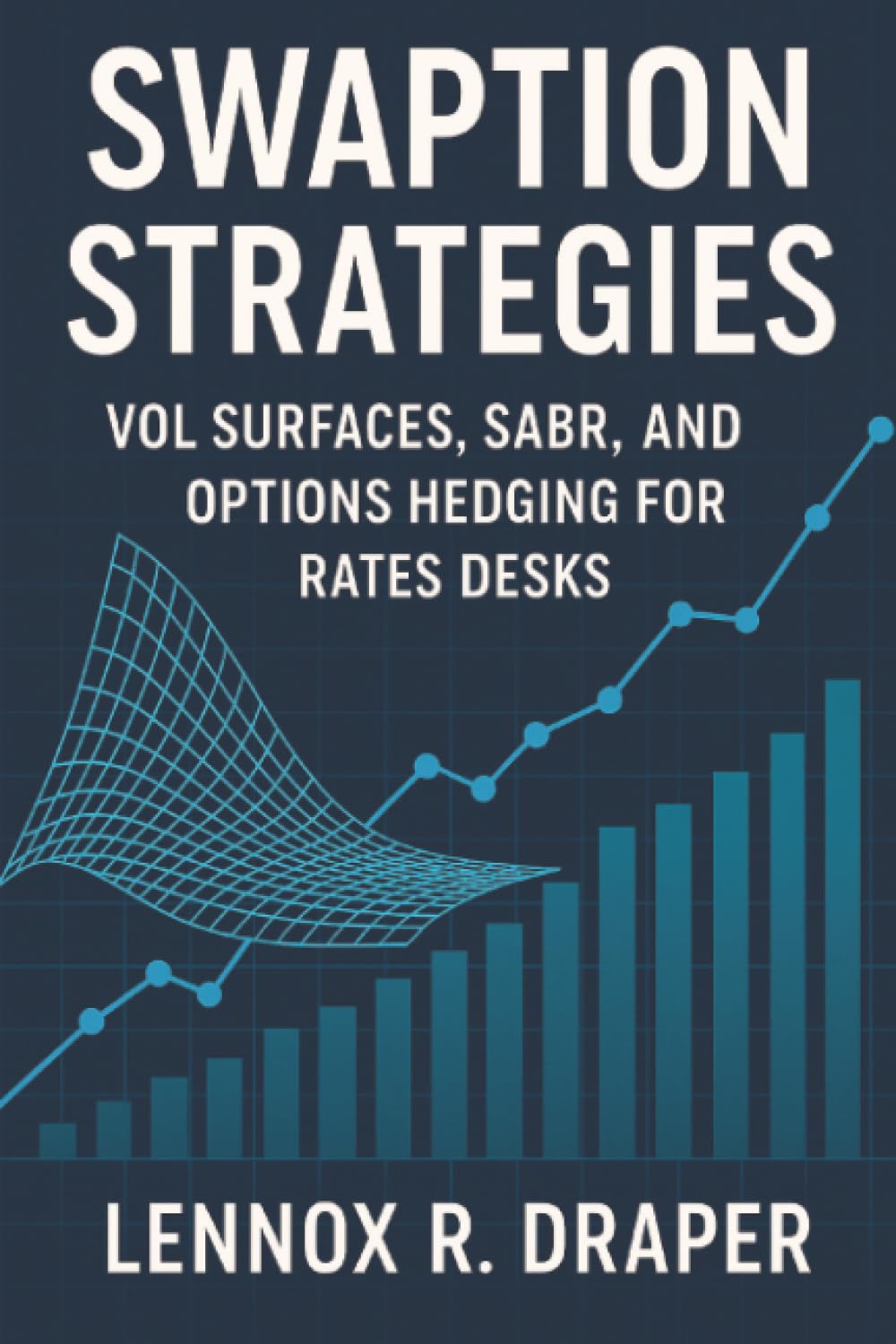 ler totalmente Swaption Strategies: Vol Surfaces, SABR, and Options Hedging for Rates Desks