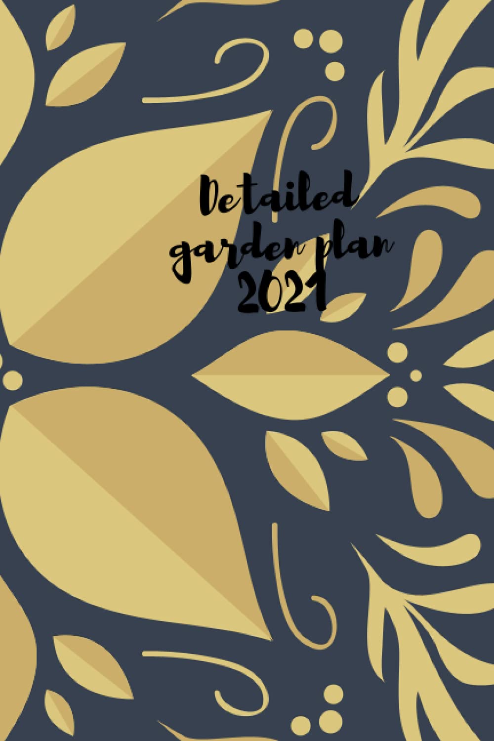 Detailed garden plan 2021: Detailed garden plan 2021 notebook size 6x9 Inches 100pages baixar livro de graça