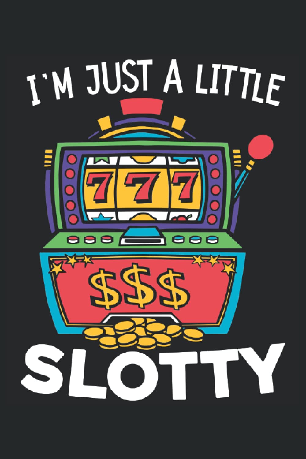 Just A Little Slotty: Casino Games Notebook For Casino Lover, Gambler, Slot Machine and Poker Player, Bingo and Dice Fan baixar livro de graça