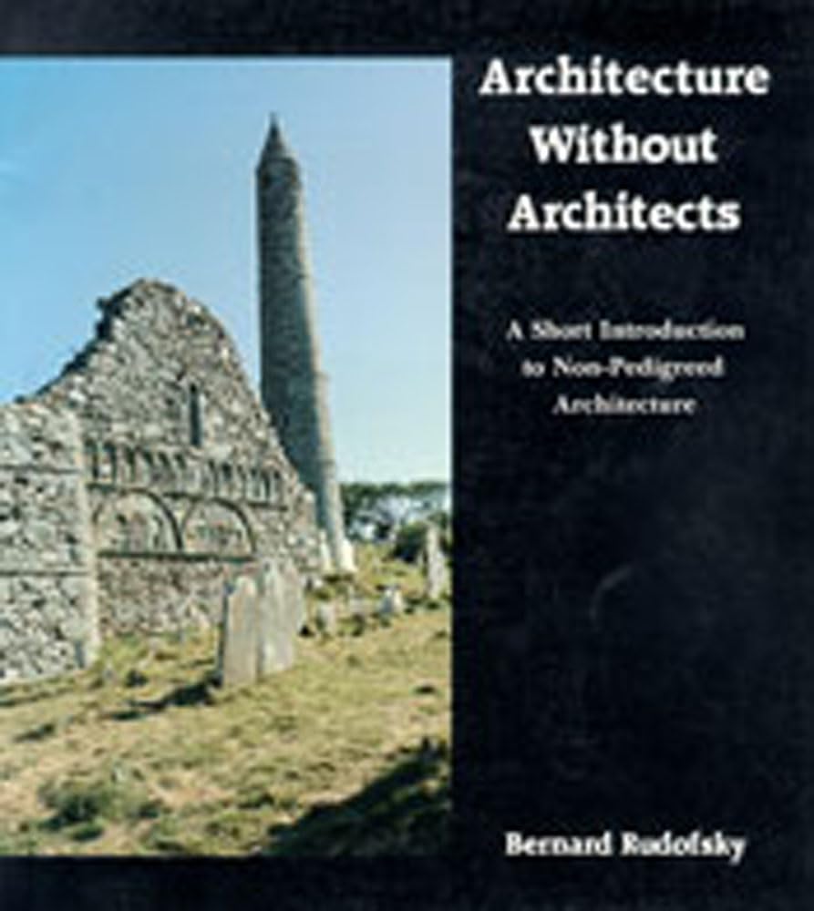 Architecture Without Architects: A Short Introduction to Non-Pedigreed Architecture baixar o livro de graça