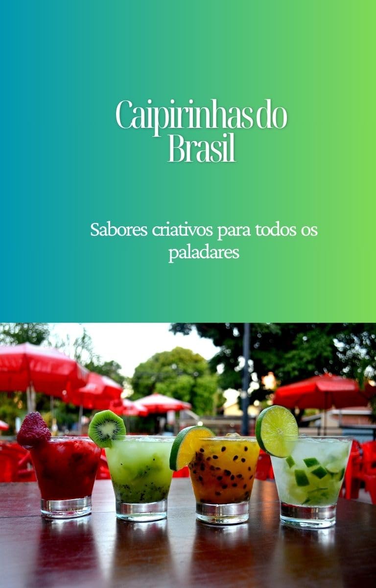 ler totalmente Caipirinhas do Brasil: Sabores criativos para todos os paladares