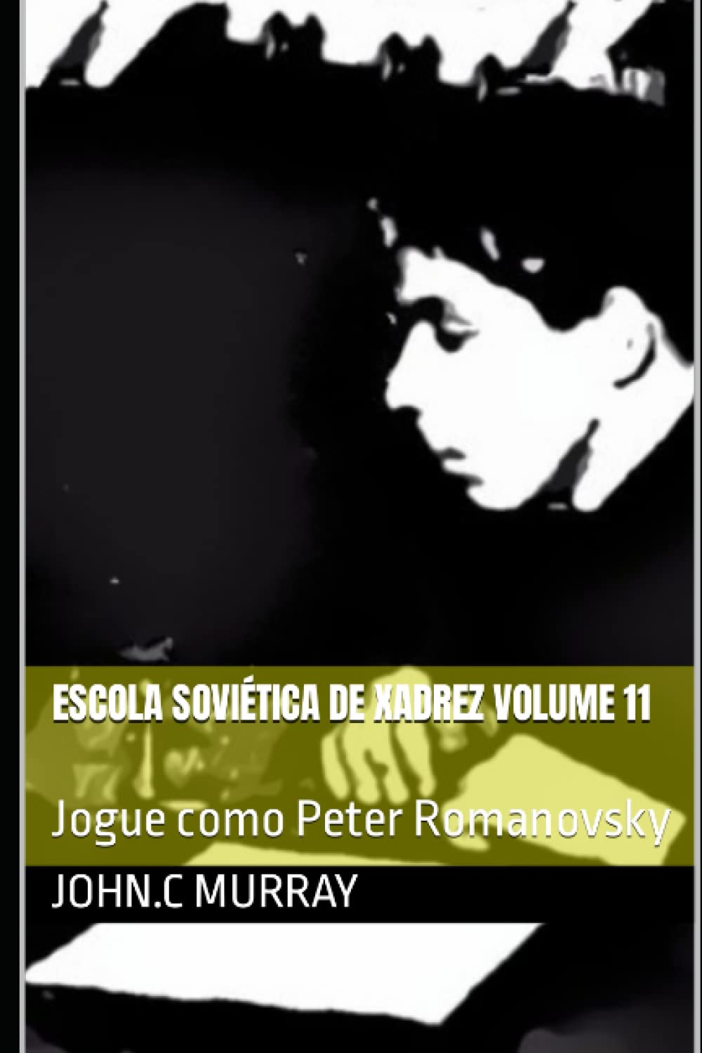 Escola Soviética de Xadrez volume 11: Jogue como Peter Romanovsky (Portuguese Edition)