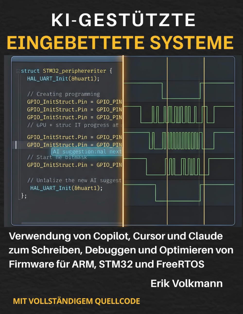 KI-GESTÜTZTE EINGEBETTETE SYSTEME: Verwendung von Copilot, Cursor und Claude zum Schreiben, Debuggen und Optimieren von Firmware für ARM, STM32 und FreeRTOS (German Edition) baixar o livro de graça