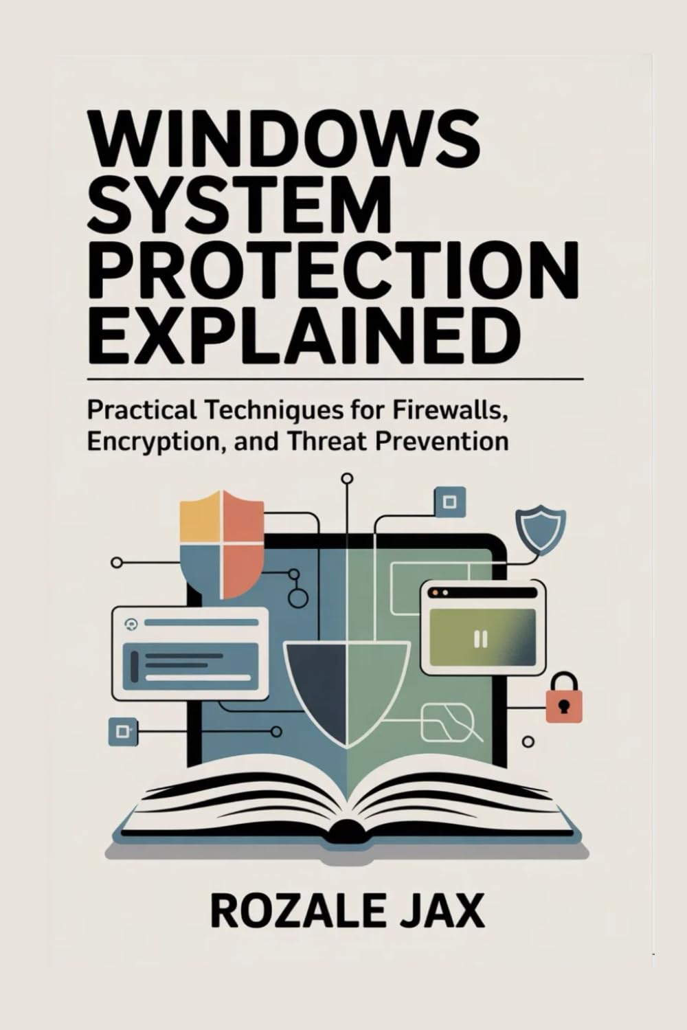 capítulo por capítulo baixar Windows System Protection Explained: Practical Techniques for Firewalls, Encryption, and Threat Prevention