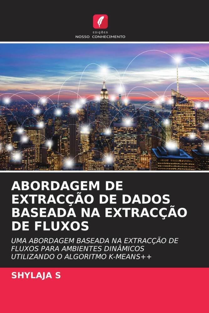 capítulo por capítulo baixar ABORDAGEM DE EXTRACÇÃO DE DADOS BASEADA NA EXTRACÇÃO DE FLUXOS: UMA ABORDAGEM BASEADA NA EXTRACÇÃO DE FLUXOS PARA AMBIENTES DINÂMICOS UTILIZANDO O ALGORITMO K-MEANS++