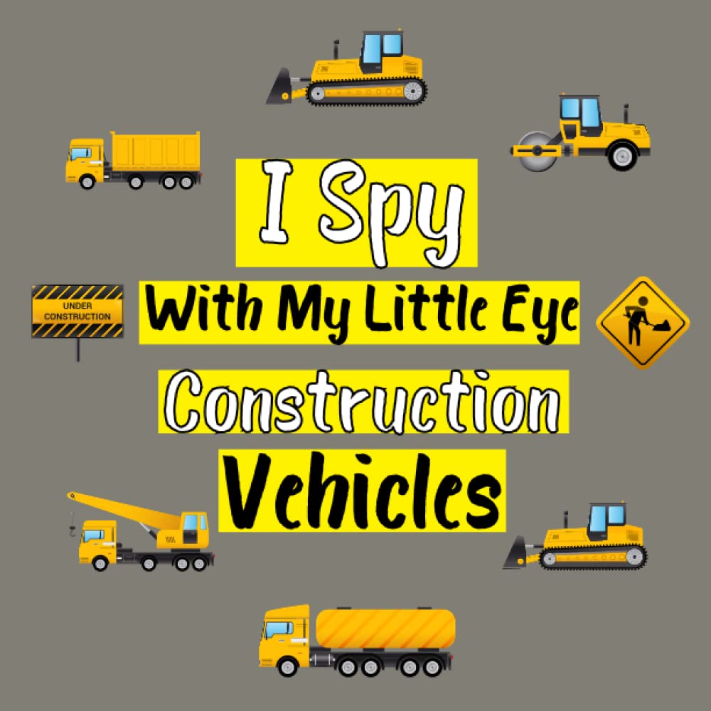 I Spy With My Little Eye Construction Vehicles: Count The Construction Vehicles, An Activity Book for Children, Toddlers, and... Trucks, Diggers, Bulldozers, Cranes, and More... baixar livro de graça