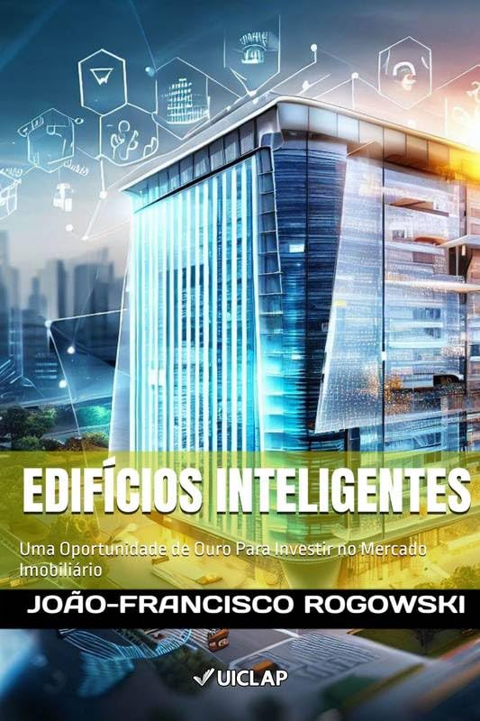 EDIFÍCIOS INTELIGENTES: Uma oportunidade de ouro para investir no mercado imobiliário baixar livro de graça