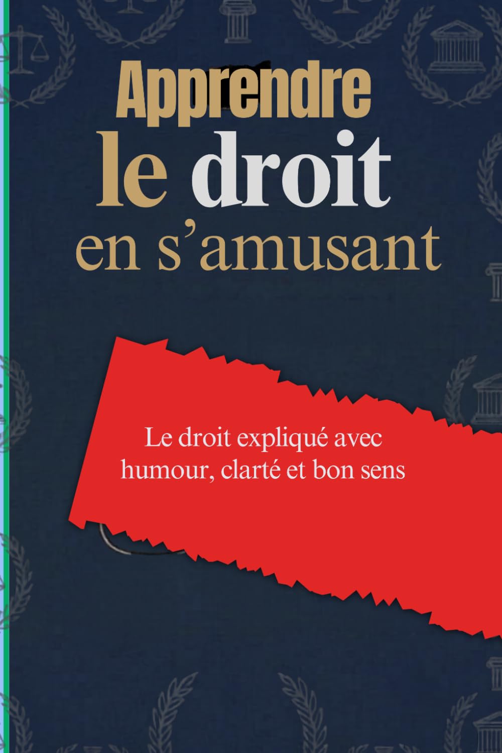 ler totalmente Apprendre le droit en s'amusant: Le droit expliqué avec humour, clarté et bon sens