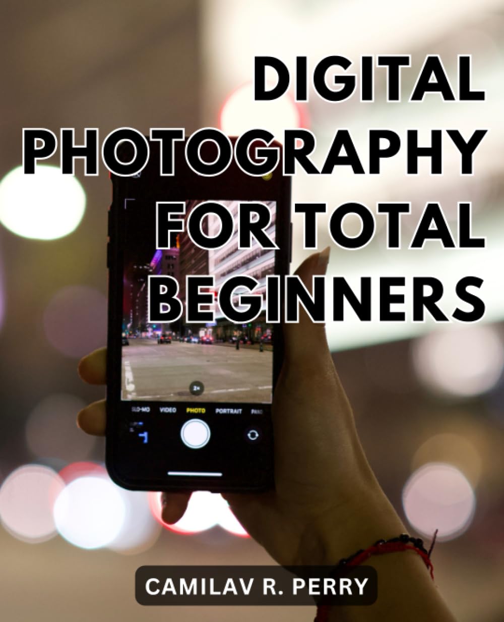 Digital Photography For Total Beginners: Digital Photography Unleashed | Empower Your Photography Journey with In-Depth Insights into Exposure, Shutter Speed, and Editing Techniques baixar o livro de graça