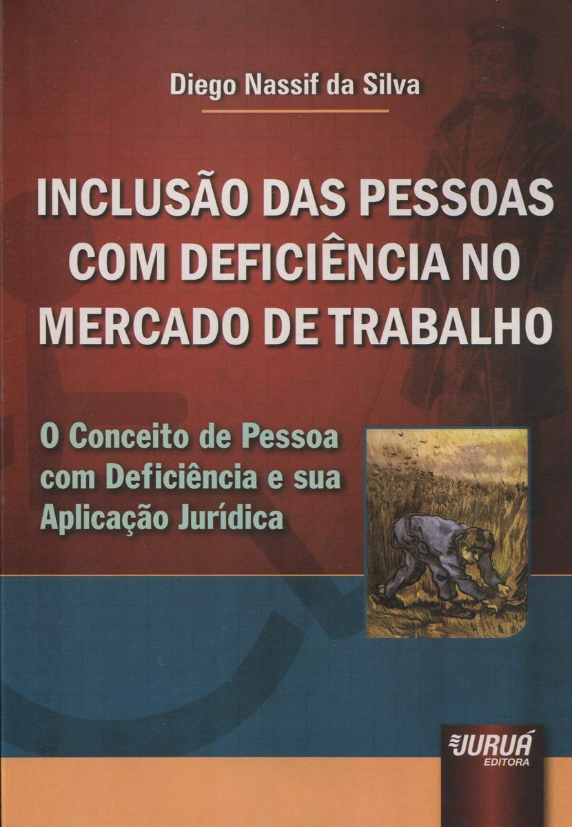 Inclusão das Pessoas com Deficiência no Mercado de Trabalho: O Conceito de Pessoa com Deficiência e sua Aplicação Jurídica baixar livro de graça