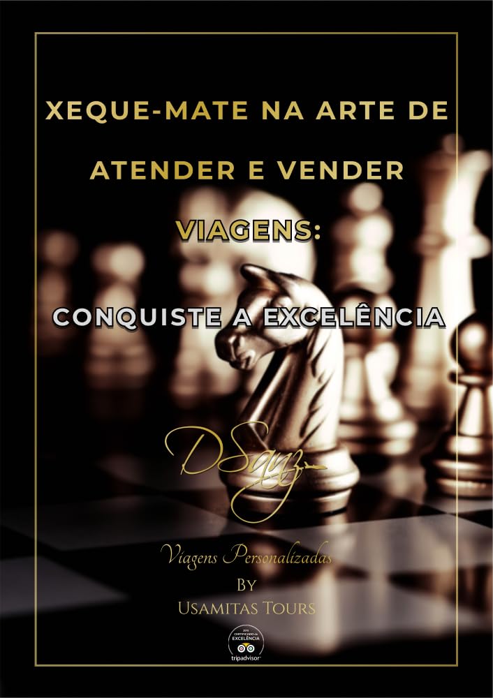 ler totalmente XEQUE - MATE NA ARTE DE ATENDER E VENDER VIAGENS - CONQUISTE A EXCELÊNCIA