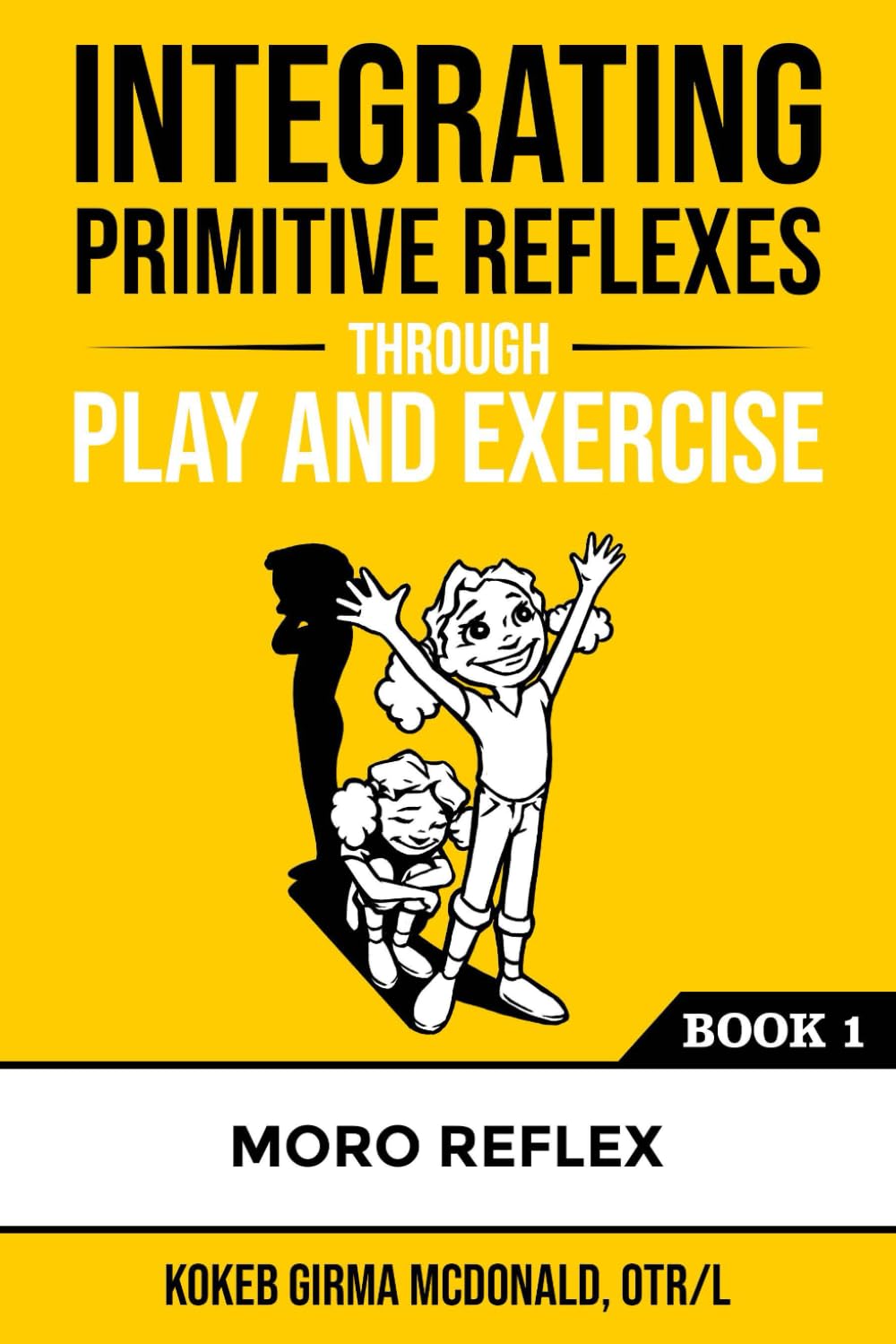 Integrating Primitive Reflexes Through Play and Exercise: An Interactive Guide to the Moro Reflex for Parents, Teachers, and Service Providers baixar o livro de graça