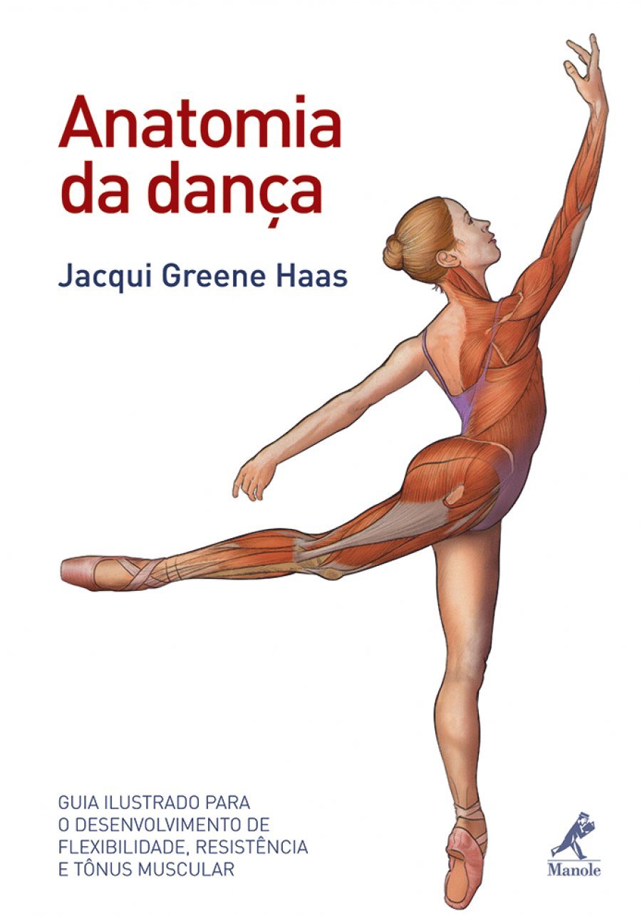 ler totalmente Anatomia da dança: Guia ilustrado para o desenvolvimento de flexibilidade, resistência e tônus muscular