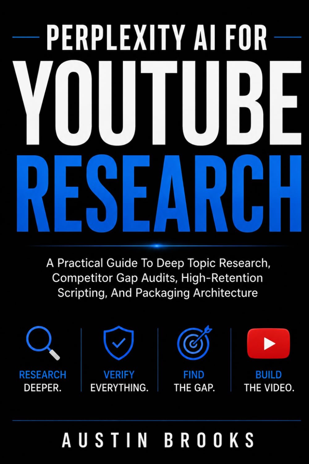 ler totalmente Perplexity AI for Youtube Research: A Practical Guide To Deep Topic Research, Competitor Gap Audits, High-Retention Scripting, And Packaging Architecture