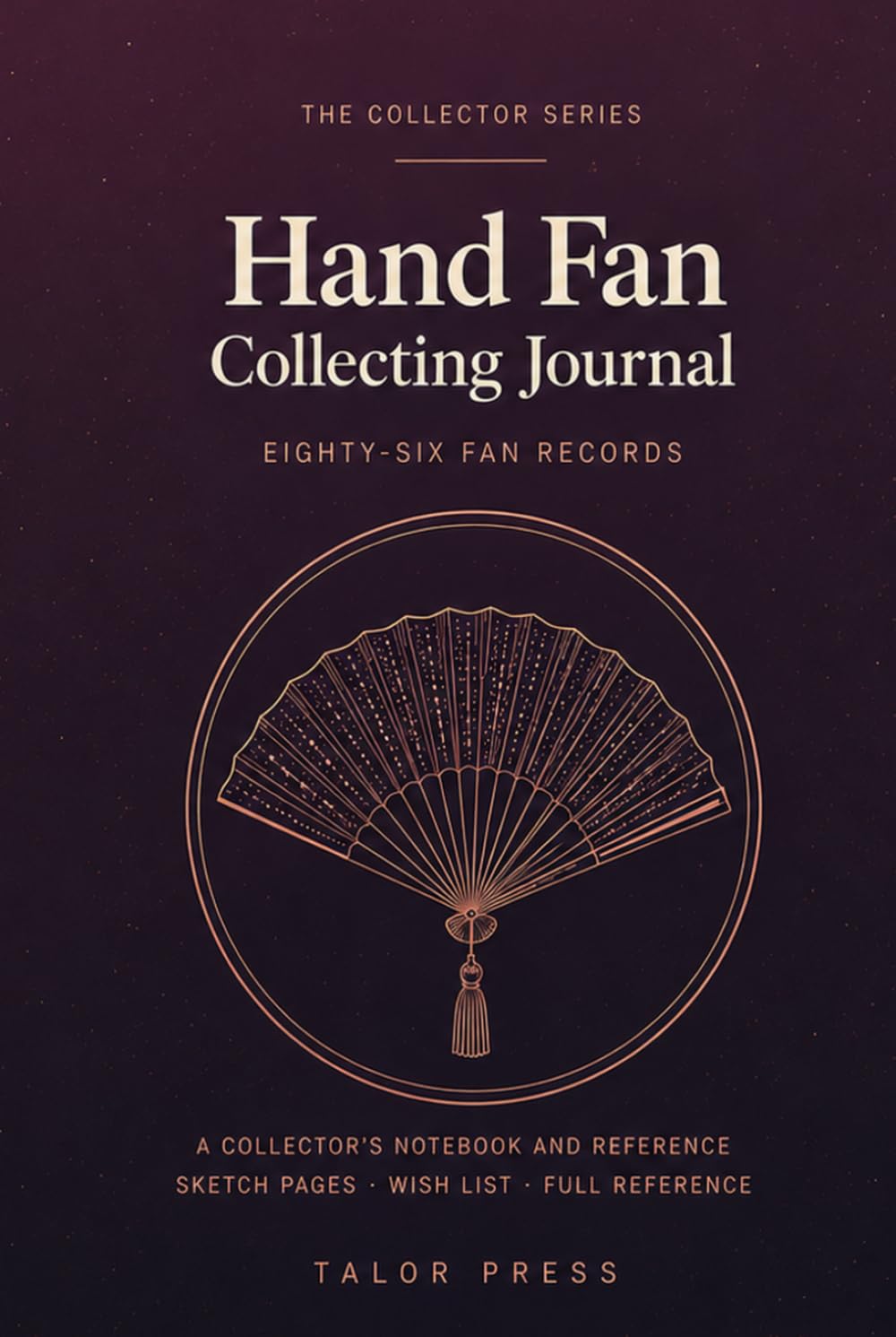 Hand Fan Collecting Journal: A Collector's Notebook with 86 Fan Records, Sketch Pages, Wish List and Complete Reference | Hardcover baixar livro de graça