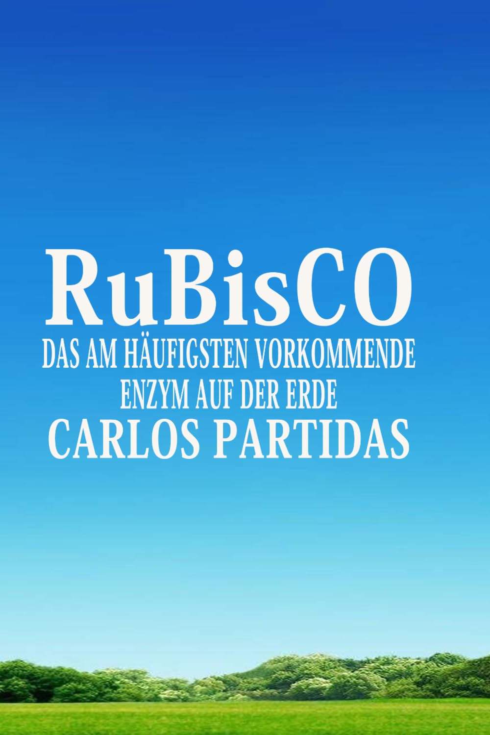 RuBisCO: Das Am Häufigsten Vorkommende Enzym Auf Der Erde baixar o livro de graça