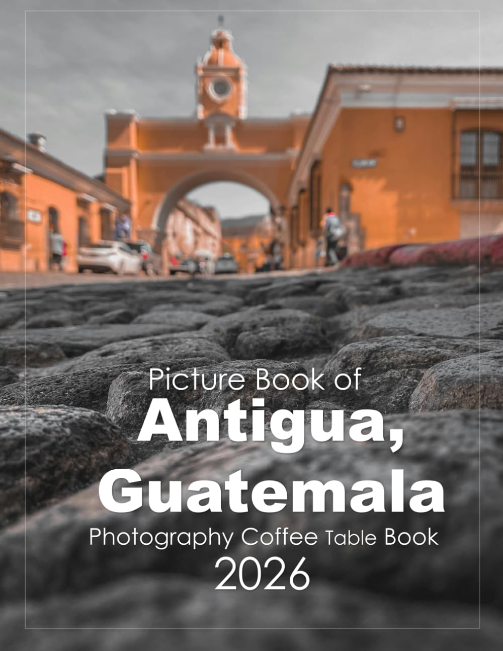 Antigua, Guatemala: Beautiful photos showing an amazing country, its architecture and unique charm-perfect for travel lovers. baixar o livro de graça