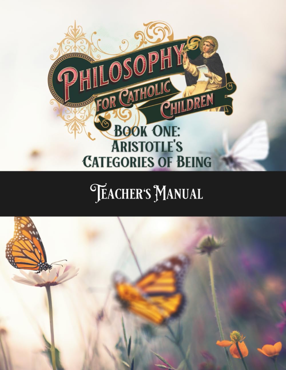 Philosophy for Catholic Children Book One Teacher's Manual: Aristotle's Categories of Being