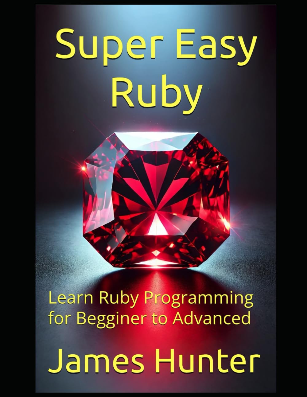 Super Easy Ruby: Learn Ruby Programming for Begginer to Advanced baixar livro de graça