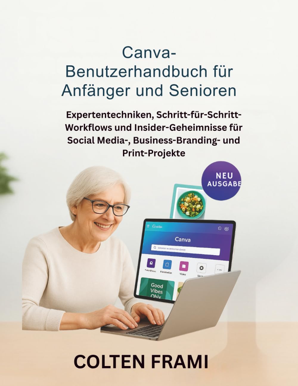 Canva-Benutzerhandbuch für Anfänger und Senioren: Expertentechniken, Schritt-für-Schritt-Workflows und Insider-Geheimnisse für Social Media-, Business-Branding- und Print-Projekte (German Edition) baixar o livro de graça