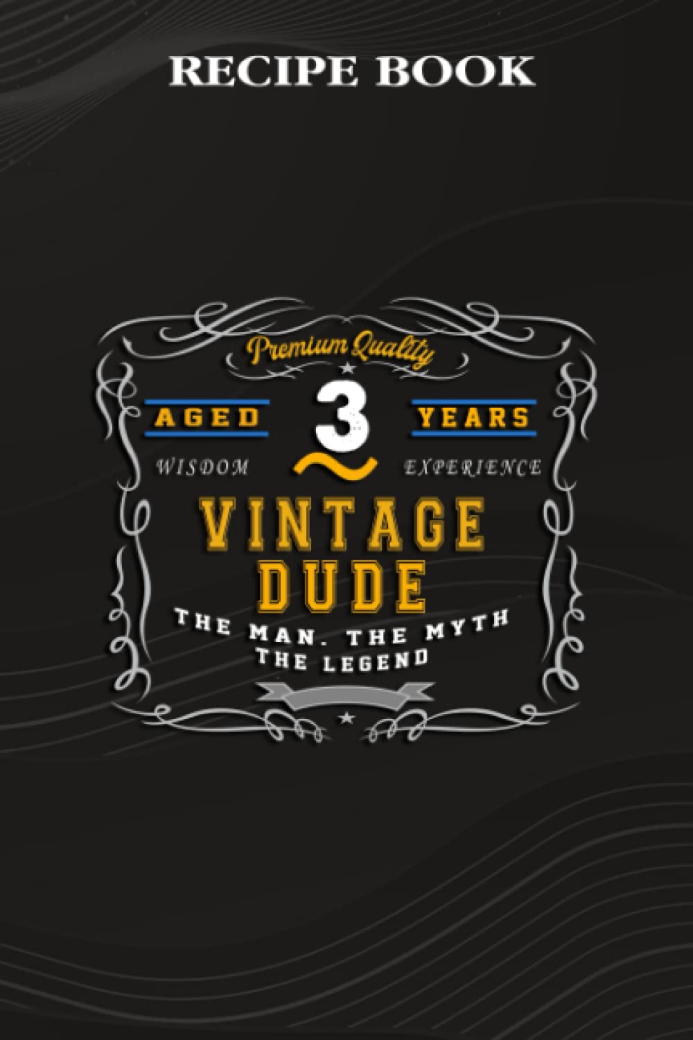 Recipe Book:Vintage Dude The Man Myth Legend 3 Yrs 3rd Birthday: Gifts for Friends: A Beautiful & Modern Keepsake Recipe Notebook & Organizer to... Blank Recipe Book & Cookbook,Birthday Gifts baixar o livro de graça