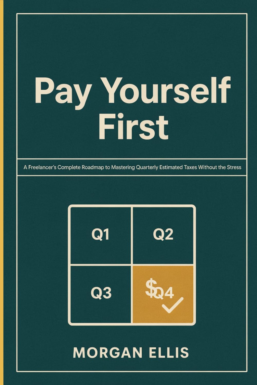 Pay Yourself First: A Freelancer's Complete Roadmap to Mastering Quarterly Estimated Taxes Without the Stress baixar livro de graça