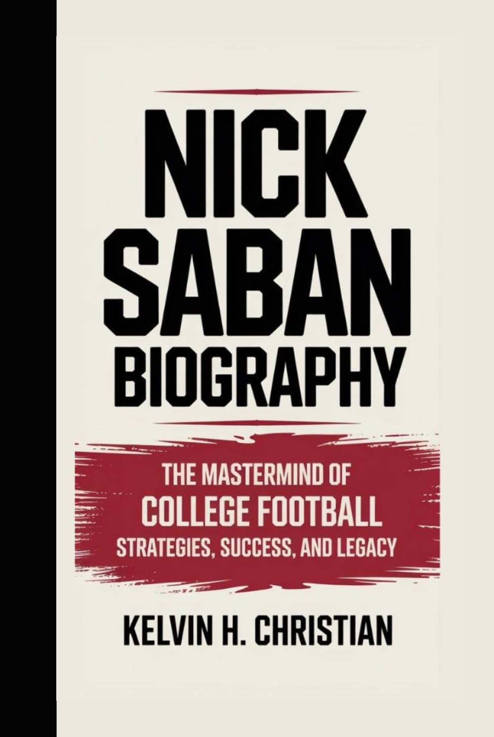 ler totalmente NICK SABAN BIOGRAPHY: The Mastermind of College Football – Strategies, Success, and Legacy