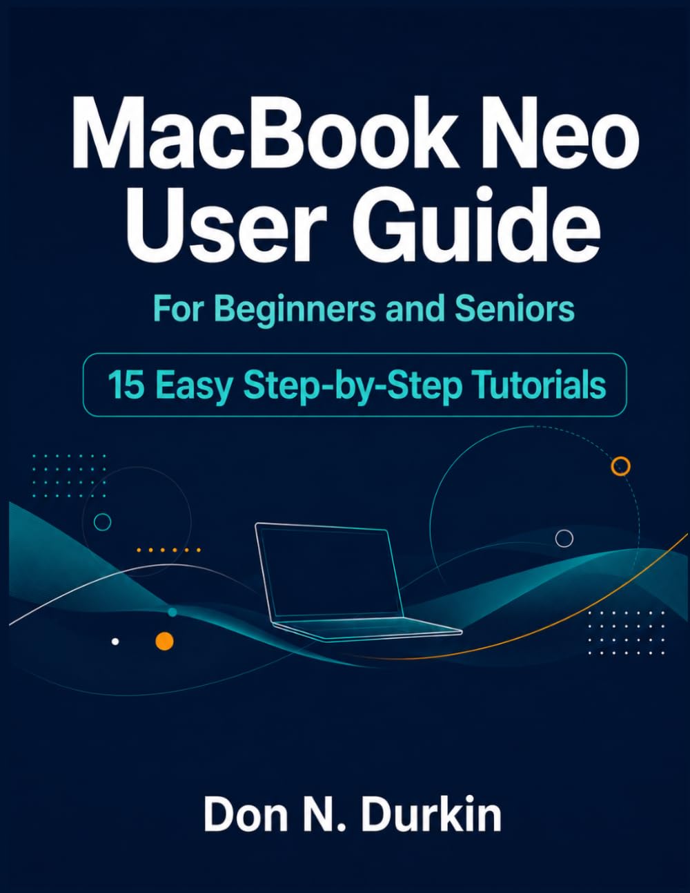 ler totalmente Macbook Neo User Guide for Beginners and Seniors: The Complete Step by Step Manual to Master Your New Mac, macOS, and Apple Intelligence with 15 Easy Tutorials