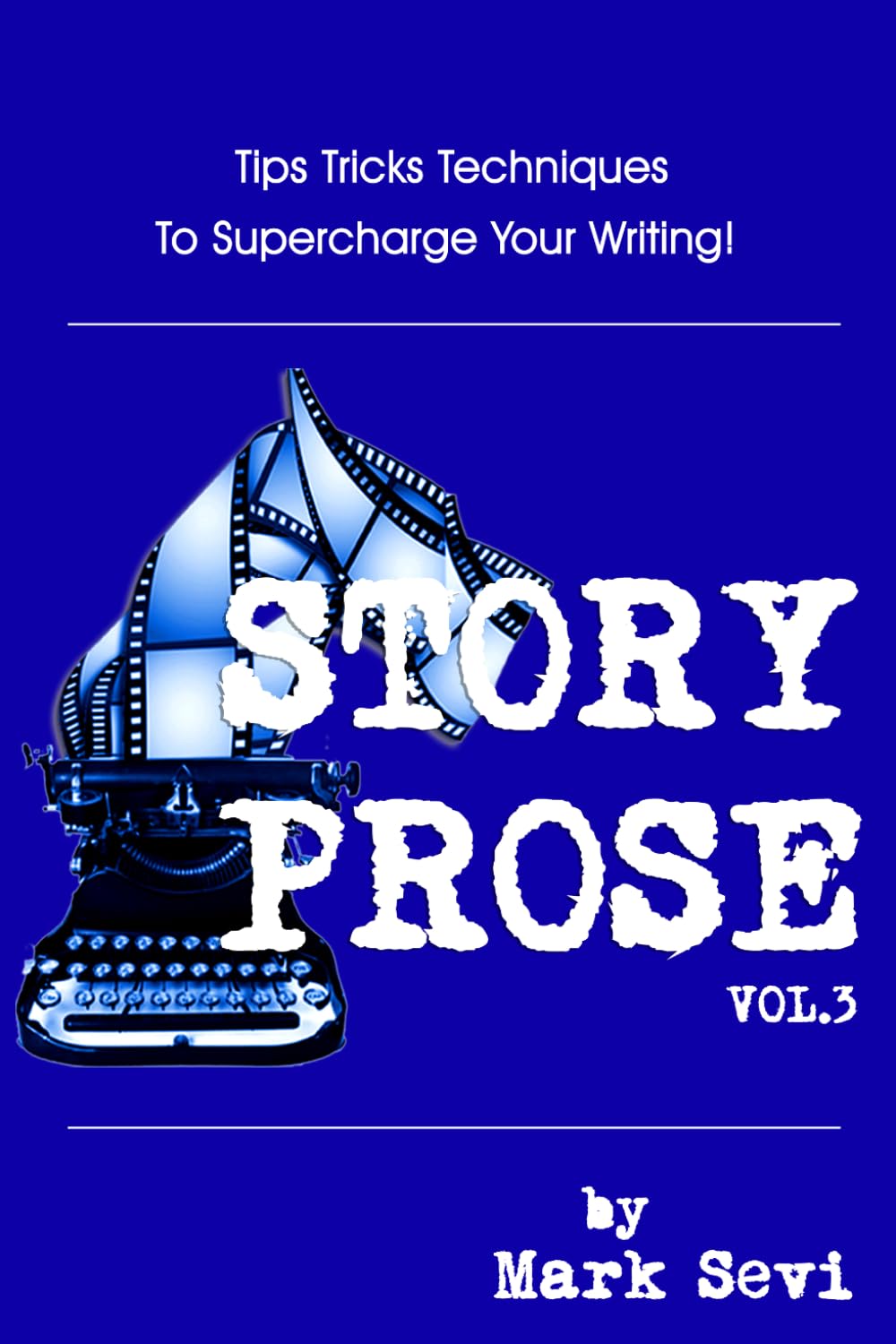 ler totalmente Story Prose, v3: Scriptwriting Tips, Tricks, Techniques