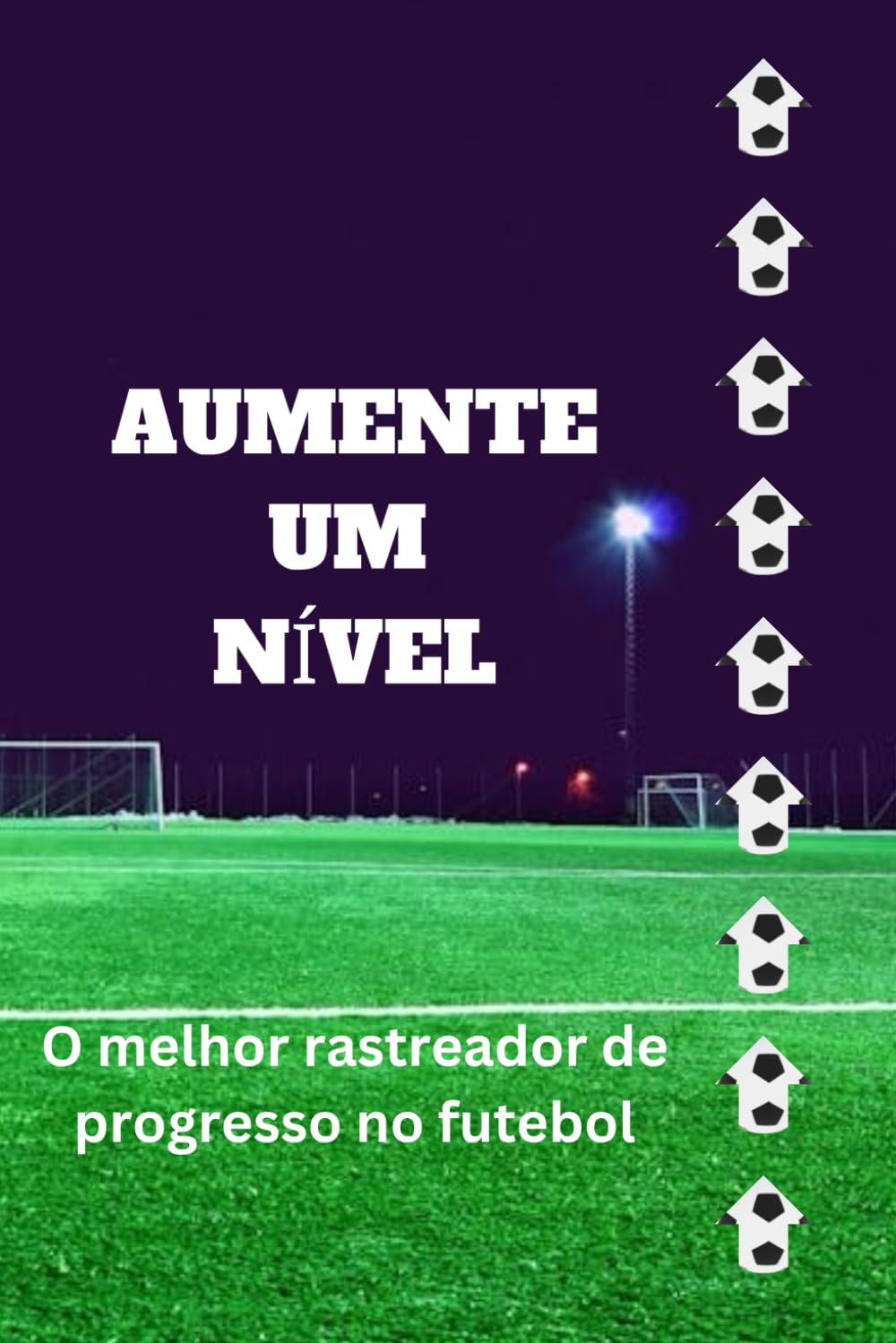 ler totalmente AUMENTE UM NÍVEL: O melhor rastreador de progresso no futebol (Portuguese Edition)