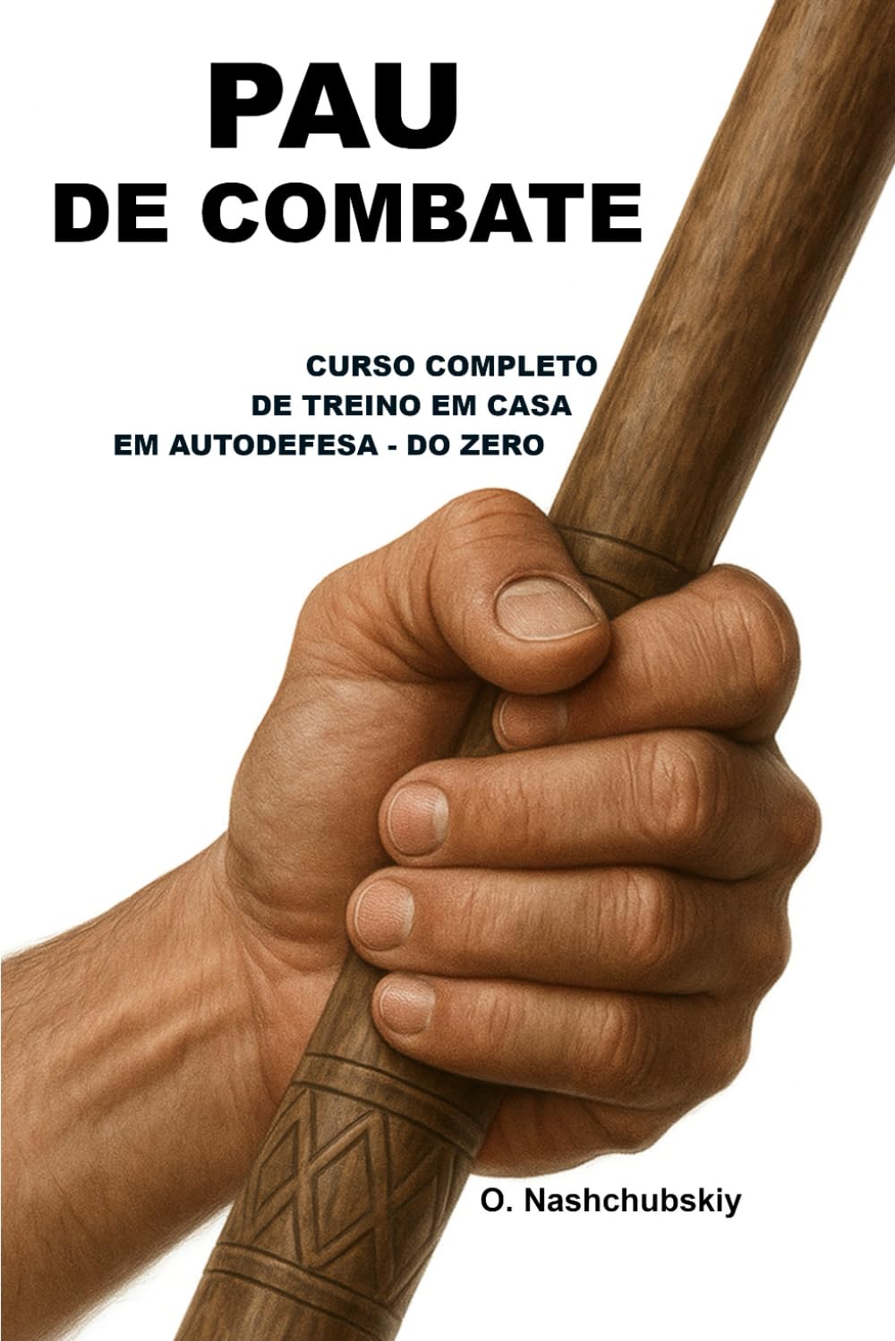 capítulo por capítulo baixar Pau de Combate: Curso Completo de Treino em Casa em Autodefesa - do Zero.: Guia detalhado para principiantes: como utilizar um pau