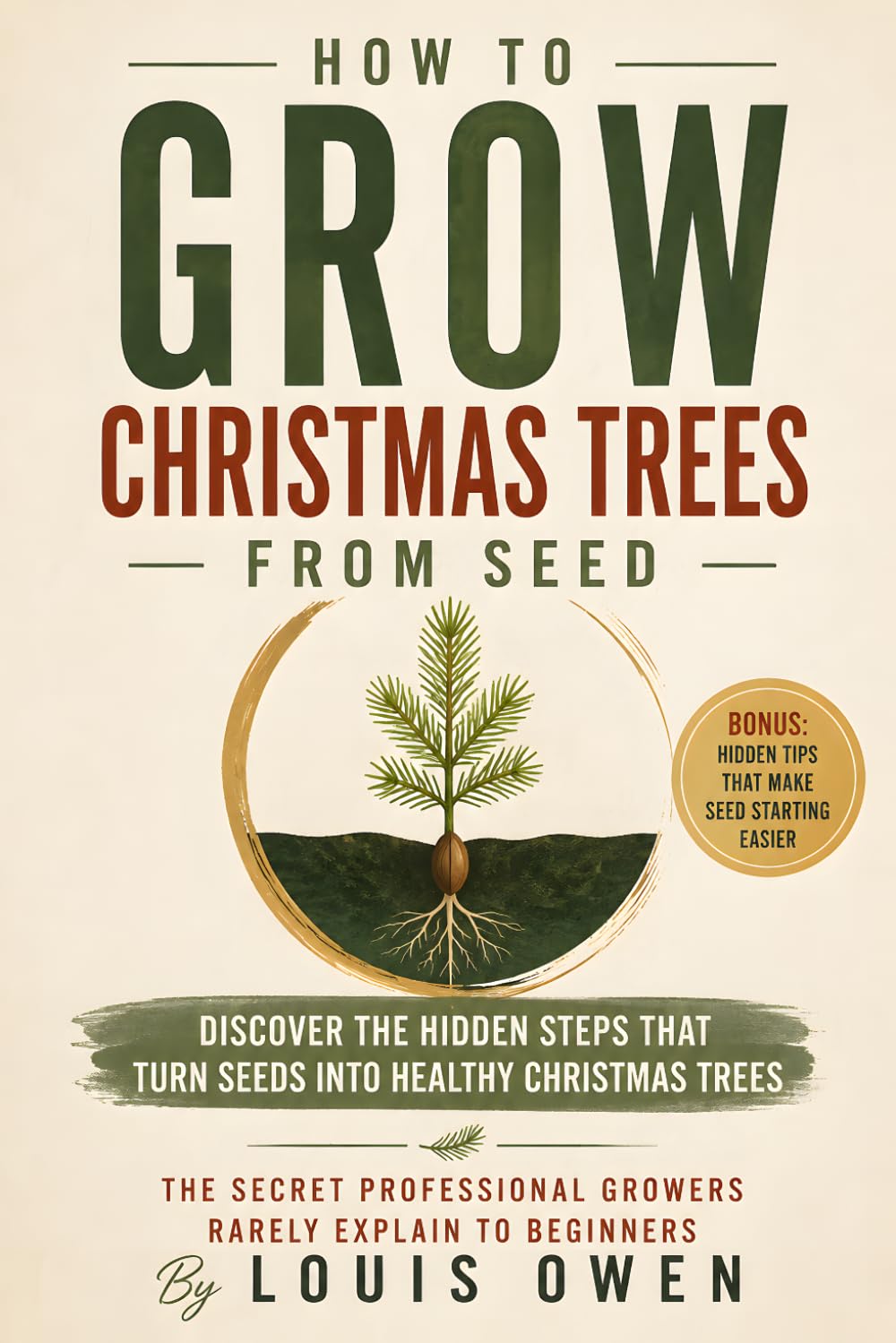 How to Grow Christmas Trees From Seed: Grow Healthy Pines, Firs, and Spruces From Seed With Step by Step Propagation, Stratification, Seedling Care,... Long Term Harvest Planning for Every Grower baixar o livro de graça