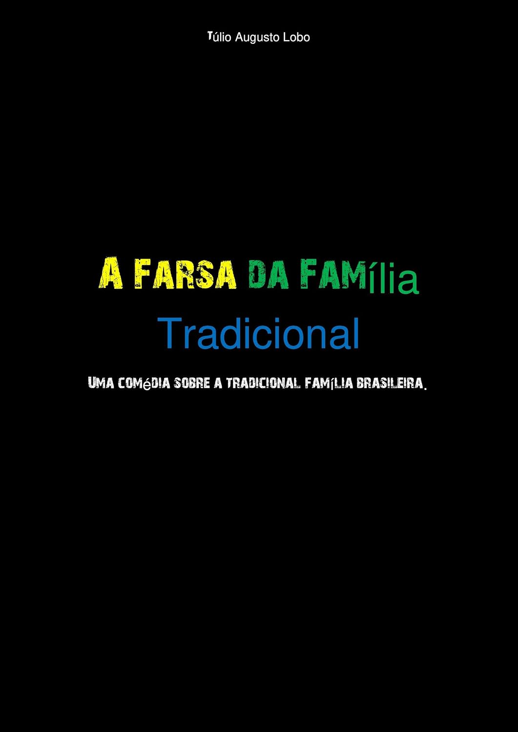 capítulo por capítulo baixar A FARSA DA FAMÍLIA TRADICIONAL: Uma comédia sobre a Tradicional Família Brasileira.