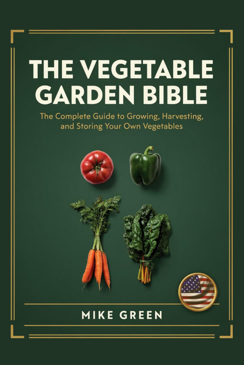 The Vegetable Garden Bible: A 237-Page Complete Guide to Everything YOU Need to Know baixar livro de graça