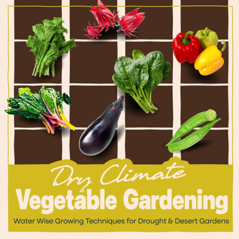 capítulo por capítulo baixar Dry Climate Vegetable Gardening: Water Wise Growing Techniques for Drought and Desert Gardens