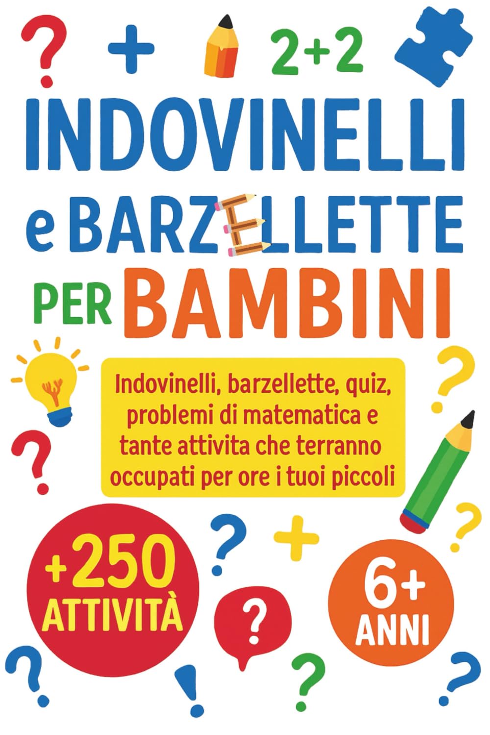 ler totalmente Indovinelli e Barzellette per Bambini: 250+ indovinelli, barzellette, quiz, problemi di matematica e tante attività che terranno occupati per ore i tuoi piccoli