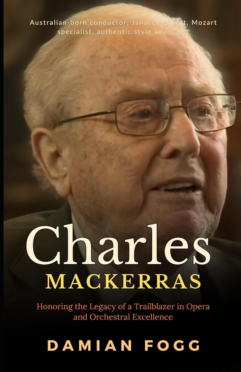 capítulo por capítulo baixar Charles Mackerras: Honoring the Legacy of a Trailblazer in Opera and Orchestral Excellence (A Story Worth Telling — One That Changed Everything)