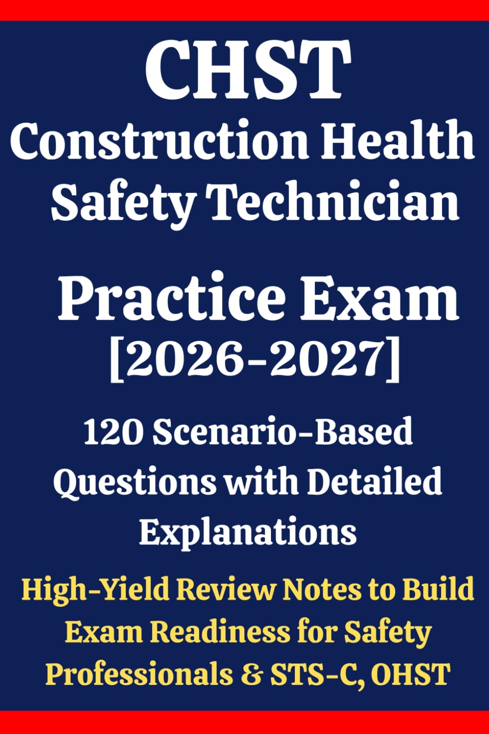 CHST Construction Health and Safety Technician Practice Exam 2026–2027: 120 Scenario-Based Questions, Detailed Explanations & High-Yield Review Notes... OHST Mastering Construction Safety Concepts baixar o livro de graça