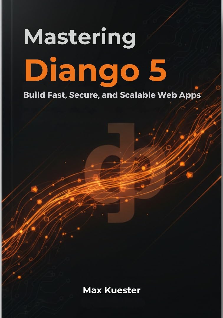 Mastering Django 5: Build Fast, Secure, and Scalable Web Apps (English Edition) baixar livro de graça