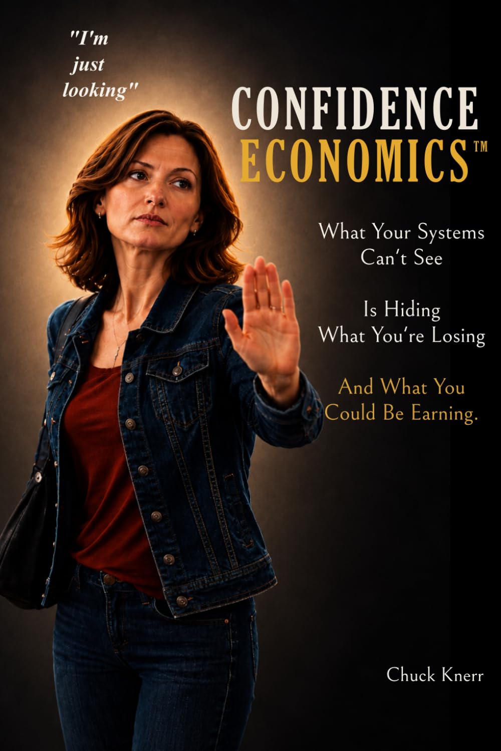 Confidence Economics(TM): What Your Systems Can't See Is Hiding What You're Losing-and What You Could Be Earning baixar livro de graça