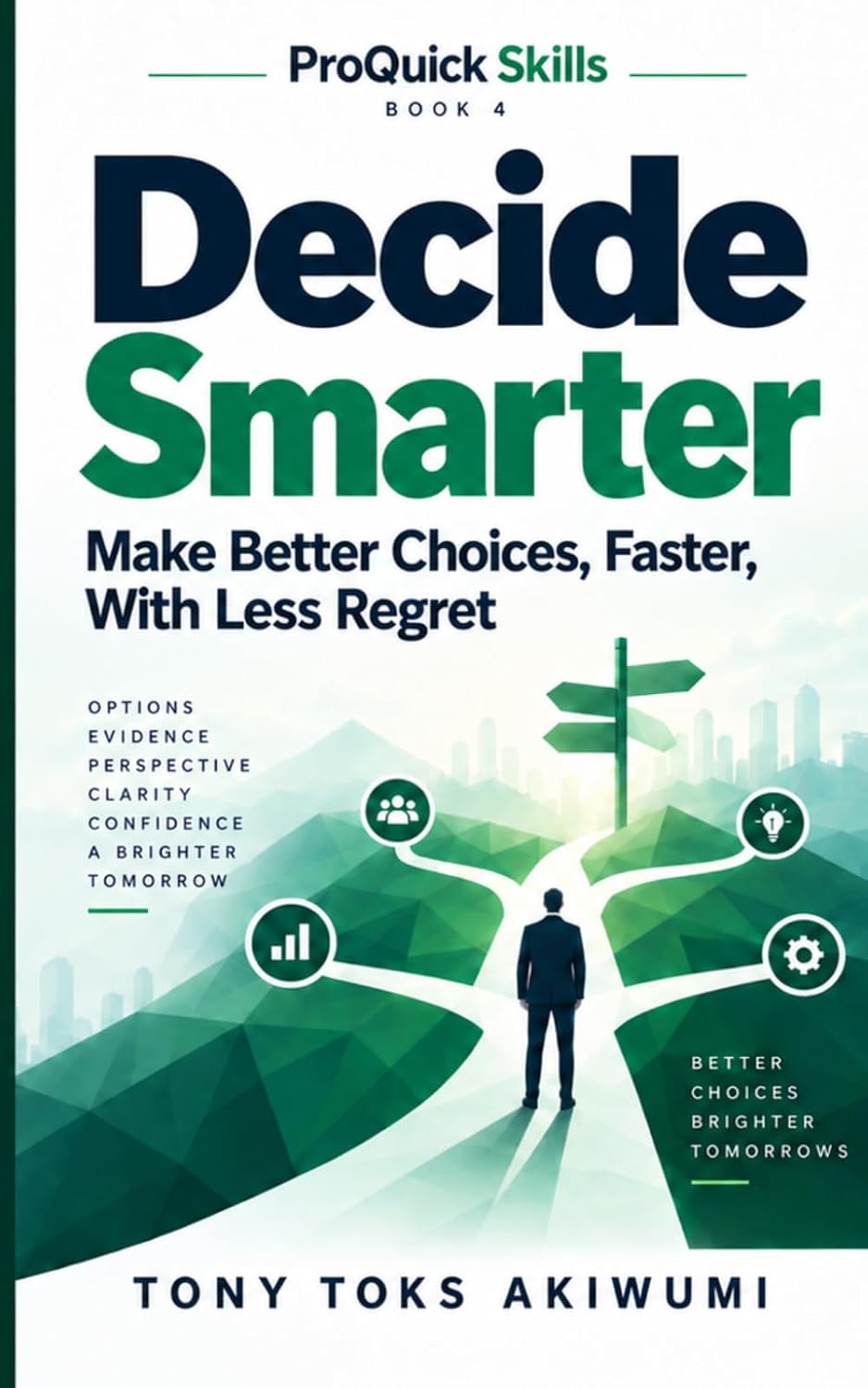 Decide Smarter: Make Better Choices, Faster, With Less Regret (ProQuick Skills) baixar o livro de graça